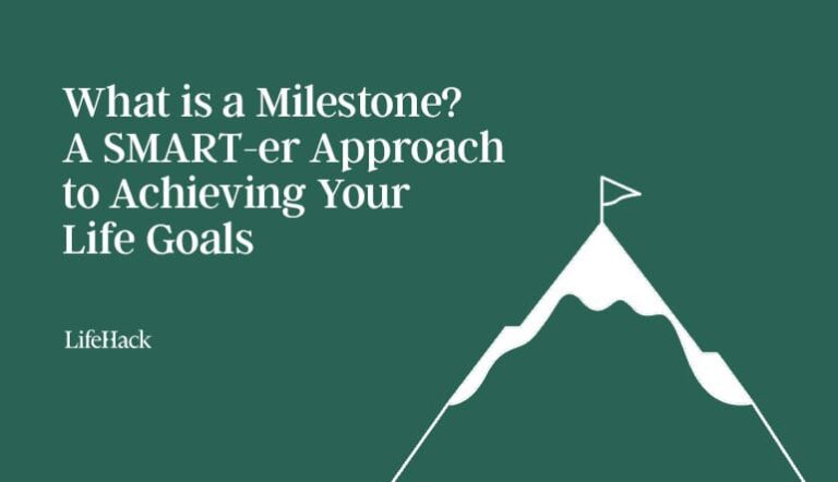 What is a Milestone? A SMART-er Approach to Achieving Your Life Goals - LifeHack